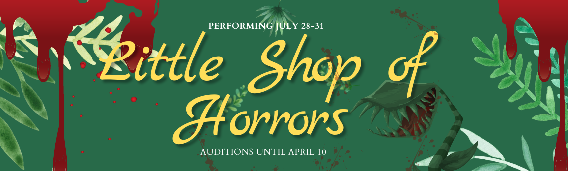 Little Shop of Horros Auditions until April 10.