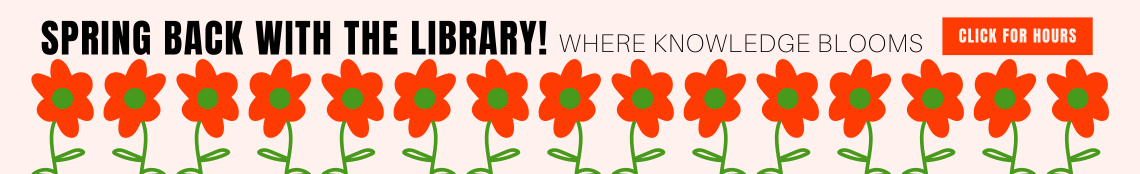 Spring back with the library! click for hours.